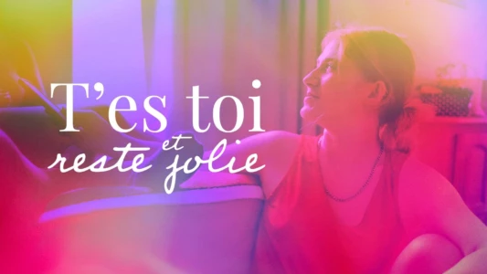 T'es toi et reste jolie