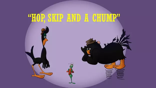 Hop, Skip and a Chump