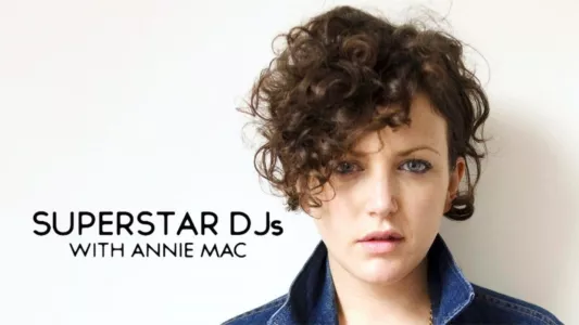Superstar DJs With Annie Mac