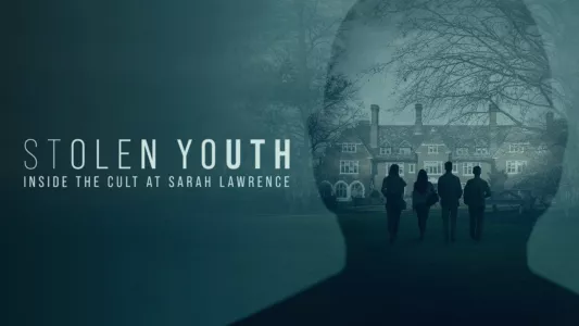 Watch Stolen Youth: Inside the Cult at Sarah Lawrence Trailer