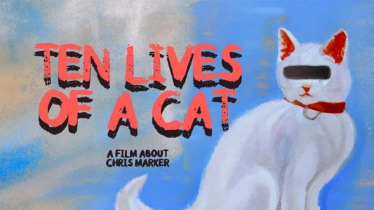 Ten Lives of a Cat: A Film about Chris Marker