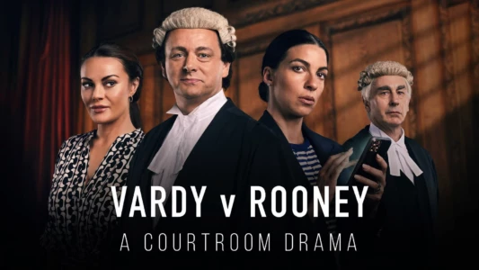 Watch Vardy v Rooney: A Courtroom Drama Trailer