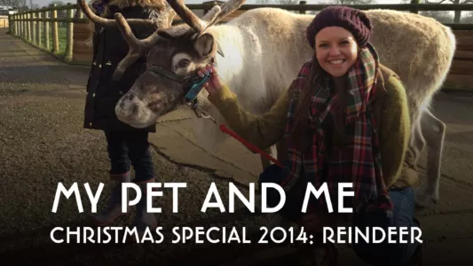 My Pet and Me: Special: Christmas 2014: Reindeer
