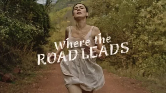 Watch Where the Road Leads Trailer