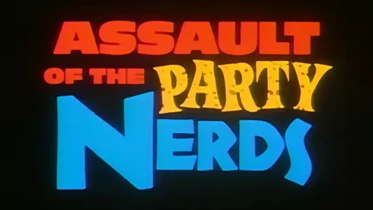 Watch Assault of the Party Nerds Trailer