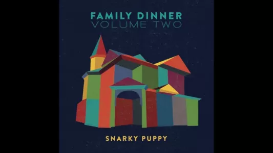 Watch Snarky Puppy - Family Dinner - Volume Two Trailer