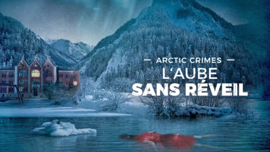 Arctic Crimes : L'aube Sans Réveil
