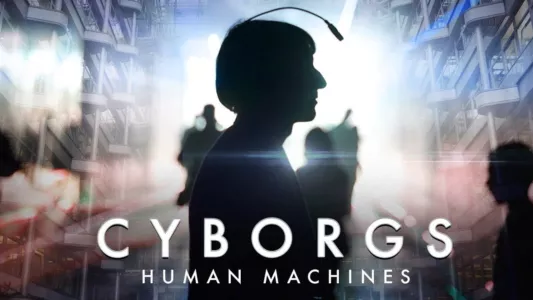 Watch Cyborgs: Human Machines Trailer