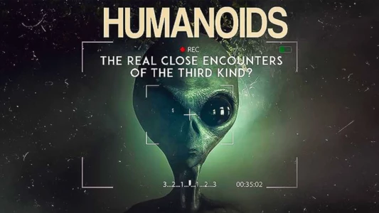 Watch Humanoids: The Real Close Encounters of the Third Kind? Trailer