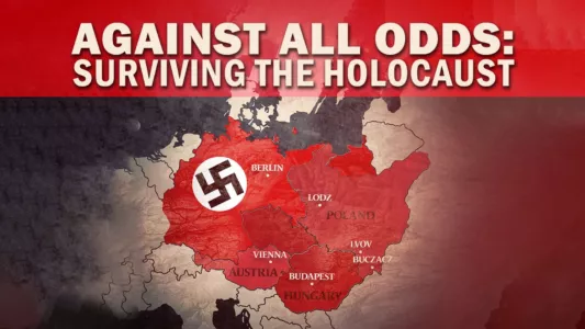 Against All Odds: Surviving the Holocaust