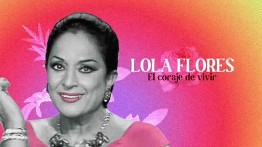 Lola Flores: El Coraje De Vivir