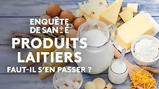 Produits laitiers, faut-il s'en passer ?