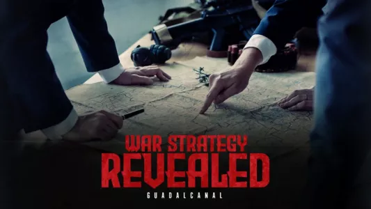 War Strategy Revealed: Guadalcanal