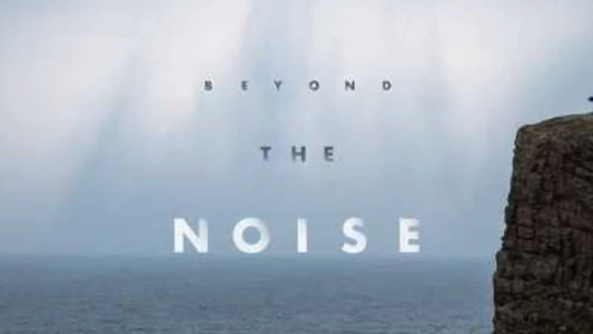 Watch Beyond the Noise Trailer