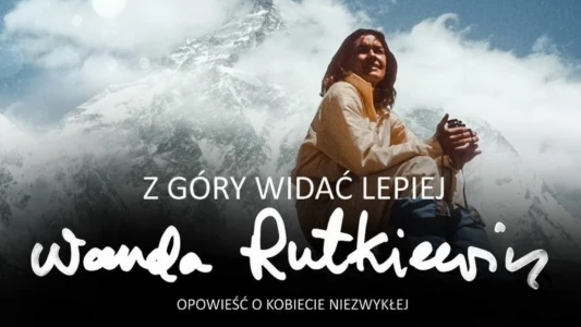 Z góry widać lepiej. Wanda Rutkiewicz. Opowieść o kobiecie niezwykłej