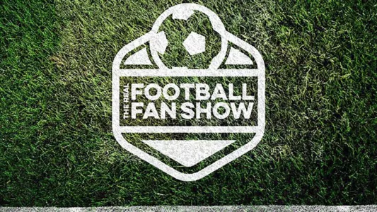 Watch The Real Football Fan Show Trailer