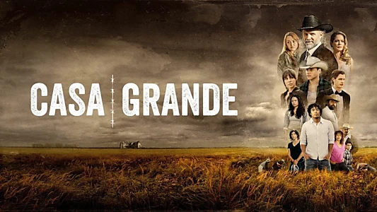 Watch Casa Grande Trailer