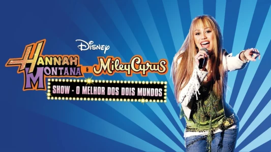 Watch Hannah Montana & Miley Cyrus: Best of Both Worlds Concert Trailer