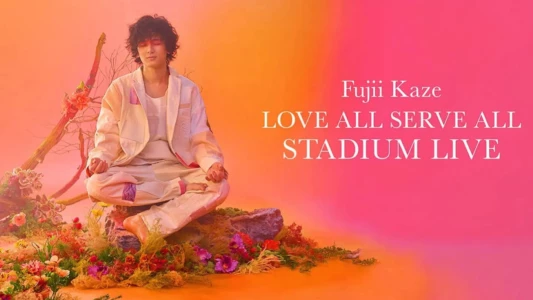 Watch Fujii Kaze Love All Serve All Stadium Live Trailer