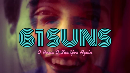 Watch 61 Suns Trailer