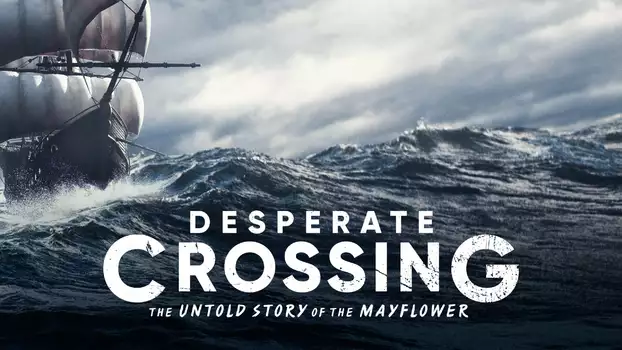 Watch Desperate Crossing: The Untold Story of the Mayflower Trailer