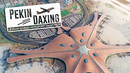 Pékin Daxing : Le Plus Grand Aéroport du monde