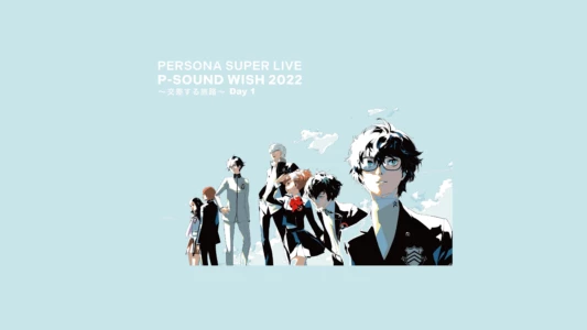 Watch PERSONA SUPER LIVE P-SOUND WISH 2022 ~Crossing Journey~ Day 1 Trailer