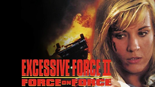 Excessive Force II: Force on Force