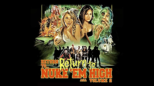 Return to... Return to Nuke 'Em High aka Vol. 2