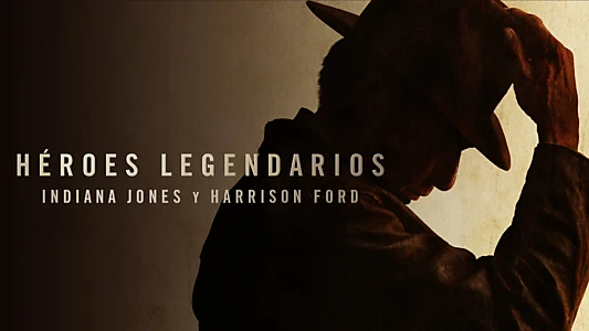 Timeless Heroes: Indiana Jones & Harrison Ford
