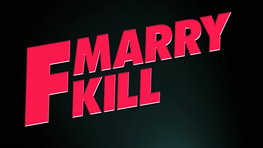 F Marry Kill