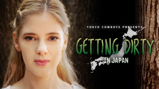 Watch Getting Dirty in Japan Trailer