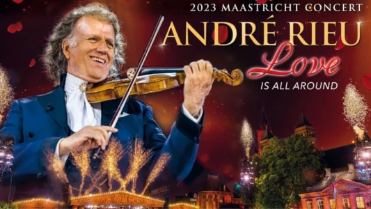 André Rieu – Maastricht Concert 2023: Love Is All Around