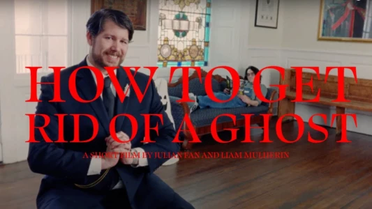 Watch How To Get Rid of a Ghost Trailer