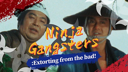 Ninja Gangsters: Extorting from the Bad!