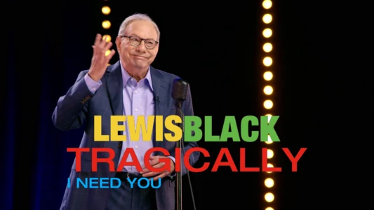 Watch Lewis Black: Tragically, I Need You Trailer