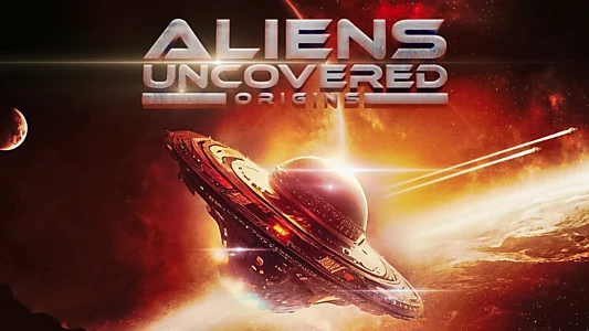 Watch Aliens Uncovered: Origins Trailer