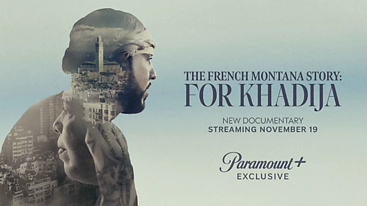 Watch The French Montana Story: For Khadija Trailer