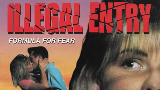 Illegal Entry: Formula for Fear