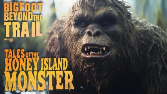Watch Tales of the Honey Island Swamp Monster: Bigfoot Beyond the Trail Trailer