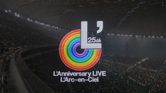L'Arc~en~Ciel – 25th L'Anniversary LIVE