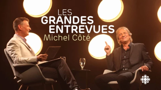 Les Grandes Entrevues: Michel Côté