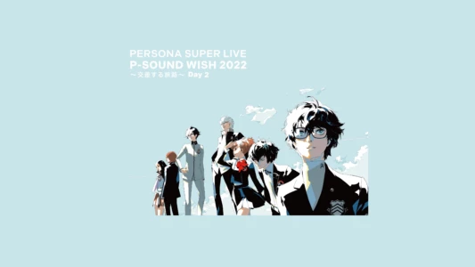 Watch PERSONA SUPER LIVE P-SOUND WISH 2022 ~Crossing Journey~ Day 2 Trailer