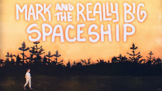 Watch Mark and the Really Big Spaceship Trailer