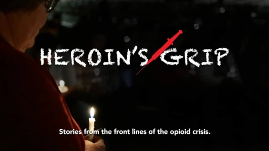 Watch Heroin's Grip Trailer