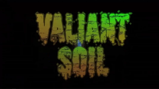 Watch Valiant Soil Trailer