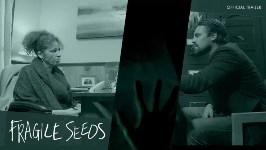 Watch Fragile Seeds Trailer