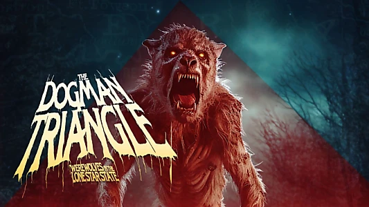 Watch The Dogman Triangle: Werewolves in the Lone Star State Trailer