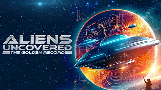 Watch Aliens Uncovered: The Golden Record Trailer