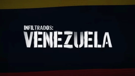 Infiltrados: Venezuela